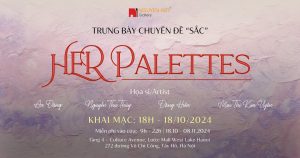 Nguyen Art Gallery giới thiệu trung Bày Chuyên Đề Sắc Her Palettes